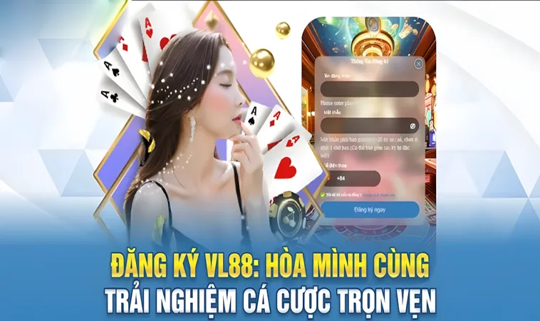 Những Lưu Ý Quan Trọng Khi Đăng Ký VL88